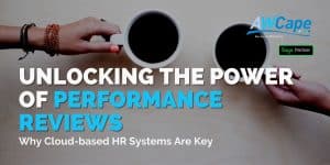 Unlocking the Power of Performance Reviews: Why Cloud-based HR Systems Are Key