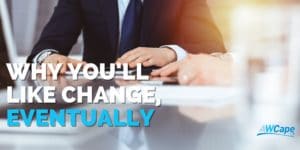 Why you'll like change eventually